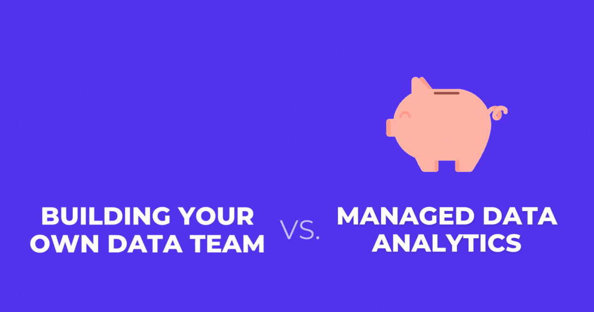 Building Your Own Data Team vs. Managed Data Analytics