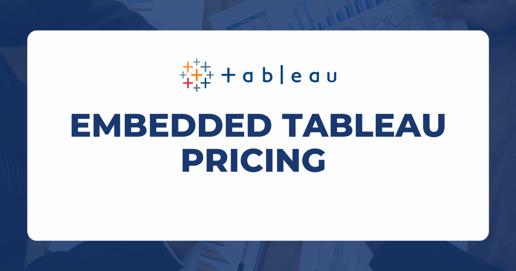 Embedded Tableau Pricing | User vs. Usage-Based Pricing (UBL)