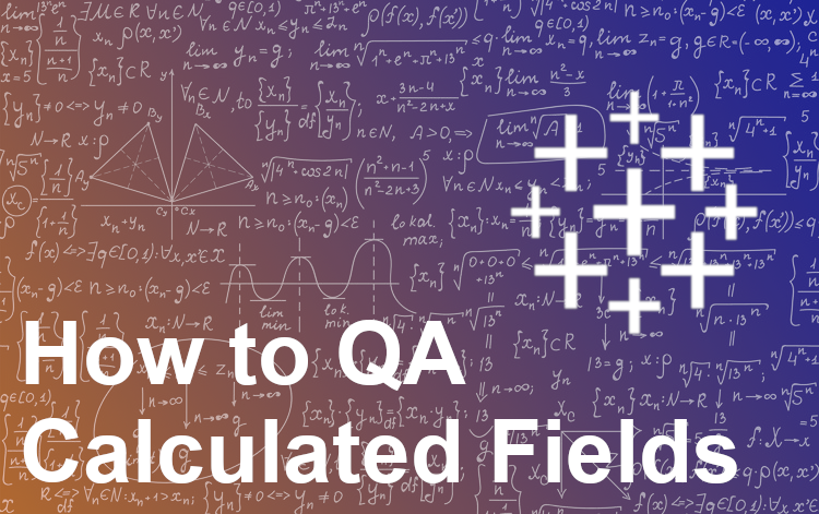 How to QA Tough Calculated Fields (Without Pulling Your Hair Out)