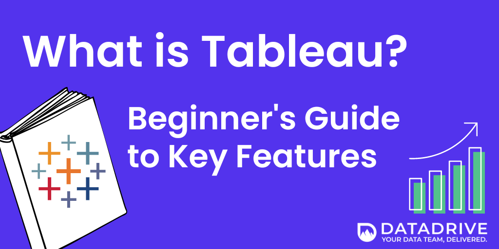 What is Tableau? | Beginner's Guide to Key Features