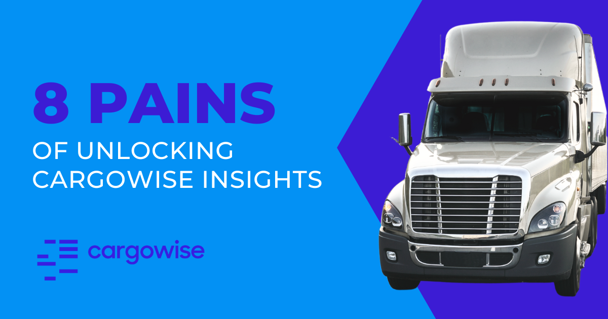 Top 8 Pains of Unlocking CargoWise Data Insights