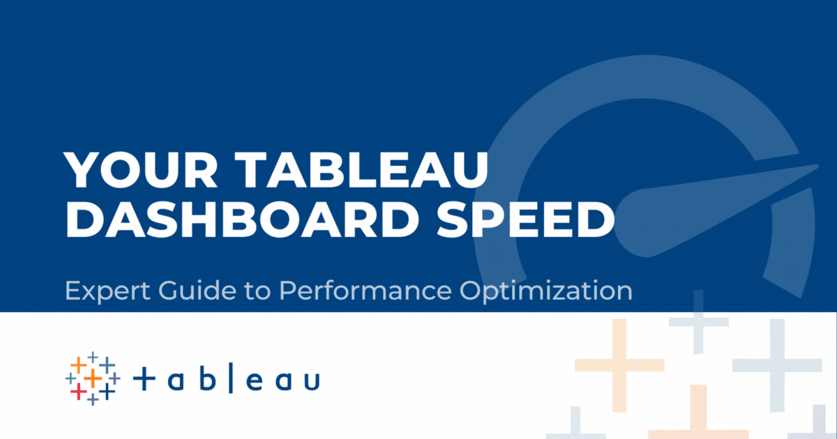 Boost Your Tableau Dashboard Speed | Guide to Performance Optimization