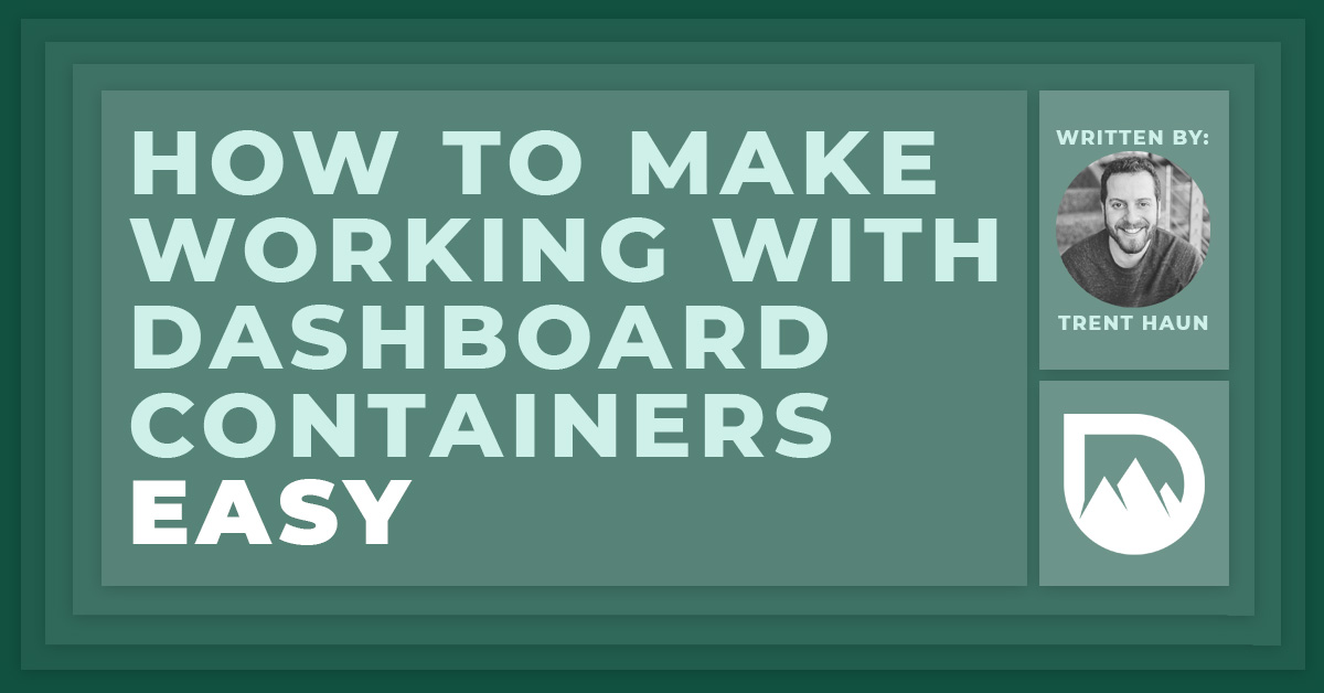 How to Make Working With Dashboard Containers EASY